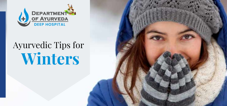 Department Of Ayurveda Deep Hospital doctor tips to take care of yourself during winters