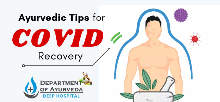 Which are the best Ayurvedic tips to recover from COVID quickly?