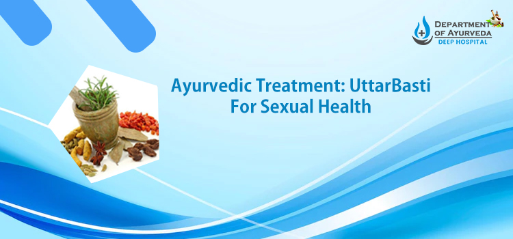 How is Uttar Basti Ayurvedic treatment beneficial for sexual problems?