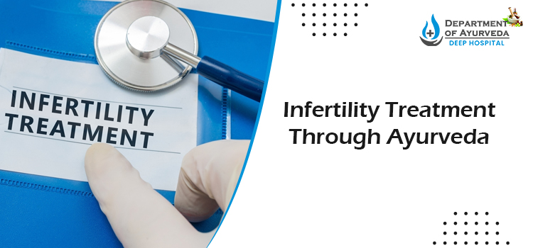 How is Ayurvedic treatment an effective option for Infertility?
