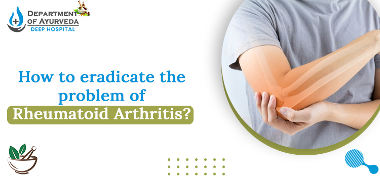 How to eradicate the problem of rheumatoid arthritis