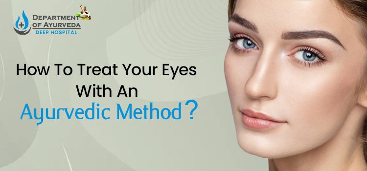 How to Treat Your Eyes with an Ayurvedic Method?
